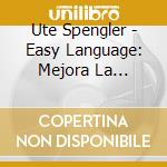 Ute Spengler - Easy Language: Mejora La Pronunciacion Del Ingles cd musicale di Ute Spengler