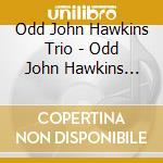 Odd John Hawkins Trio - Odd John Hawkins Trio cd