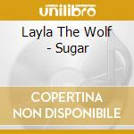 Layla The Wolf - Sugar cd