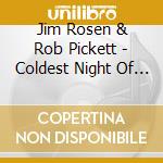 Jim Rosen & Rob Pickett - Coldest Night Of The Year cd
