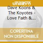 Dave Koons & The Koyotes - Love Faith & The Will To Survive cd