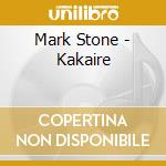 Mark Stone - Kakaire cd musicale di Mark Stone