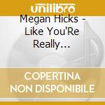 Megan Hicks - Like You'Re Really There... Megan Hicks Live At Jonesborough