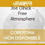 Joe Olnick - Free Atmosphere cd