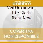 Veil Unknown - Life Starts Right Now cd