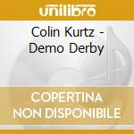 Colin Kurtz - Demo Derby cd