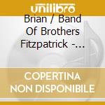 Brian / Band Of Brothers Fitzpatrick - Heart Of The Black Dirt