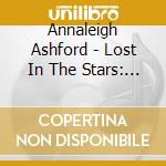Annaleigh Ashford - Lost In The Stars: Live At 54 Below cd musicale di Annaleigh Ashford