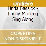 Linda Bassick - Friday Morning Sing Along cd