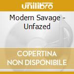 Modern Savage - Unfazed cd musicale di Modern Savage