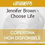 Jennifer Brown - Choose Life cd