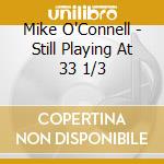 Mike O'Connell - Still Playing At 33 1/3 cd