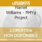 Harriet Williams - M4Yg Project cd