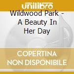 Wildwood Park - A Beauty In Her Day cd