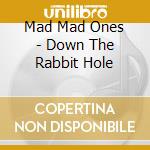 Mad Mad Ones - Down The Rabbit Hole cd