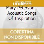 Mary Peterson - Acoustic Songs Of Inspiration cd musicale di Mary Peterson