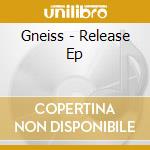 Gneiss - Release Ep cd
