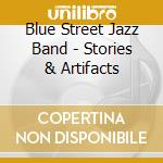 Blue Street Jazz Band - Stories & Artifacts cd musicale di Blue Street Jazz Band