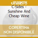 C-Sides - Sunshine And Cheap Wine cd