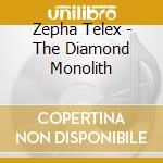 Zepha Telex - The Diamond Monolith cd