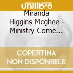 Miranda Higgins Mcghee - Ministry Come Forth (Life Coaching Series) cd