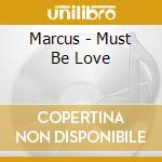 Marcus - Must Be Love cd