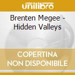 Brenten Megee - Hidden Valleys cd