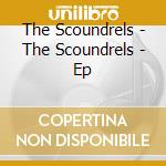 The Scoundrels - The Scoundrels - Ep cd