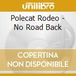 Polecat Rodeo - No Road Back cd