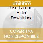 Jose Latour - Hidin' Downisland