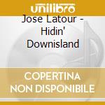 Jose Latour - Hidin' Downisland cd
