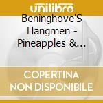 Beninghove'S Hangmen - Pineapples & Ashtrays cd