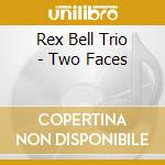 Rex Bell Trio - Two Faces cd
