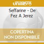 Seffarine - De Fez A Jerez cd