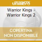 Warrior Kings - Warrior Kings 2 cd