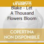Blake - Let A Thousand Flowers Bloom cd