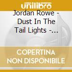 Jordan Rowe - Dust In The Tail Lights - Ep cd