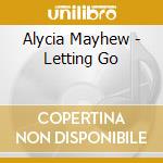 Alycia Mayhew - Letting Go cd