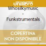Whosilkymusic - Funkstrumentals cd