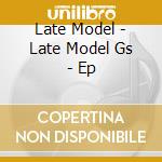 Late Model - Late Model Gs - Ep cd
