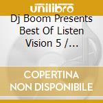 Dj Boom Presents Best Of Listen Vision 5 / Various cd