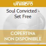 Soul Convicted - Set Free cd