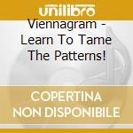 Viennagram - Learn To Tame The Patterns! cd