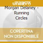 Morgan Delaney - Running Circles cd