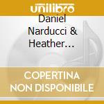 Daniel Narducci & Heather Hertling Narducci - Our Broadway Romance cd