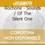 Rochone - Sounds / Of The Silent One cd