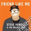 Steve Howell & The Mighty Men - Friend Like Me cd