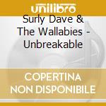 Surly Dave & The Wallabies - Unbreakable cd
