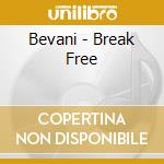 Bevani - Break Free cd musicale di Bevani
