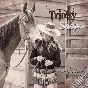 Trinity Seely - Cowboy'S Wage cd musicale di Trinity Seely